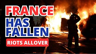 France Has Fallen, Chaos And Riots Allover Now Lockdown