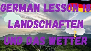 German Lesson 18 | Landschaftsvokabeln und das Wetter