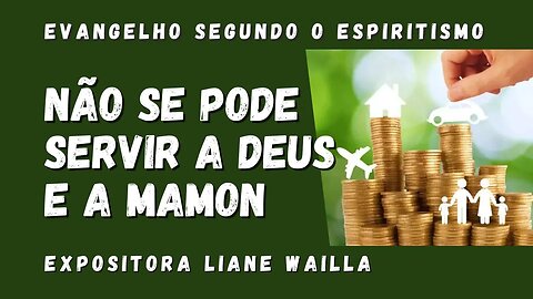 Não se pode servir a Deus e a Mamon (Cap. 16 de O Evangelho Segundo o Espiritismo)