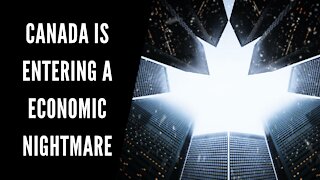 Canada Is Entering A Economic Nightmare