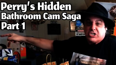 Perry's Hidden Bathroom Cam Saga Part 1 - Perry Caravello Live