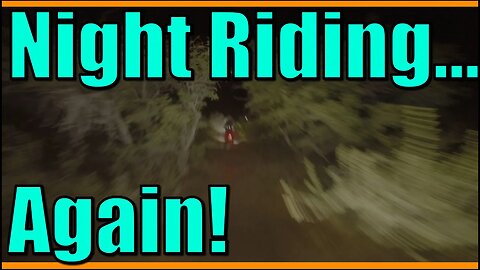 Night Riding... Again!