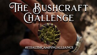 Bushcraft Stealth Camp | Stealth Camping Alliance Challenge