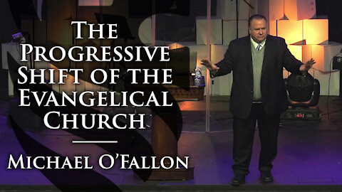 The Progressive Shift of the Evangelical Church | Michael O'Fallon