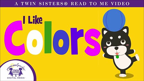 I Like Colors - A Twin Sisters®️ Read To Me Video