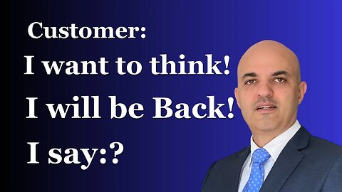 How to Close the Deal When Customer Says 'I'll Be Back?