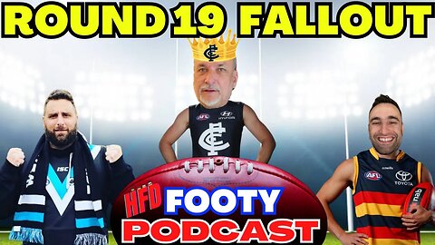 HFD FOOTY PODCAST EPISODE 35 | ROUND 19 FALLOUT | ROUND 20 PREDICTIONS