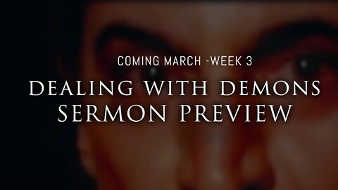 DEALING WITH DEMONS - SERMON PREVIEW