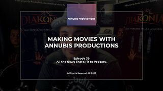 Making Movies With Annubis - Episode 39