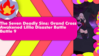 Disaster Battle Awakened Lillia (Battle 9) | The Seven Deadly Sins: Grand Cross