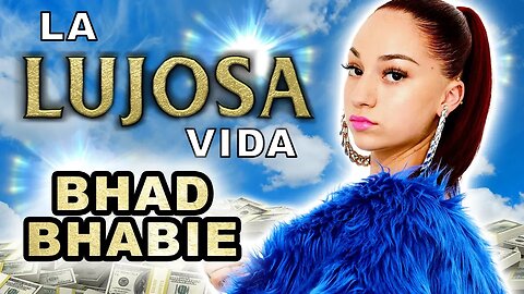 Bhad Bhabie | La Lujosa Vida | Fortuna