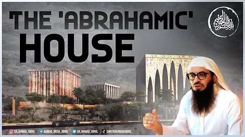 #NEW | THE ABRAHAMIC HOUSE | #INTERFAITH & #KUFR | Ash-Shaykh Al-Imam Ahmad Musā Jibrīl (حفظه الله)