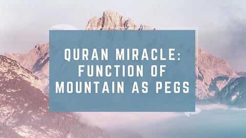 Quran Miracle: Function of Mountain As Pegs