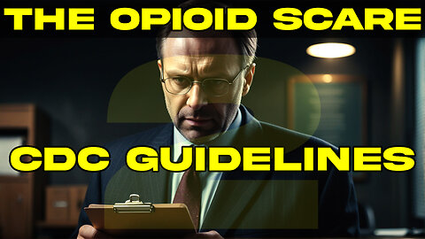 The Opioid Scare Part II: CDC Guidelines