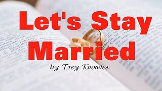 Trey Knowles - Let's Stay Married