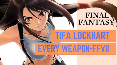 Final Fantasy VII: Tifa Lockhart - Every Available Weapon