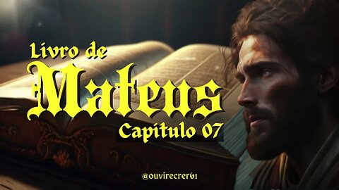 Mateus 07 (Bíblia Sagrada) @ouvirecrer61 Plano de leiura anual.