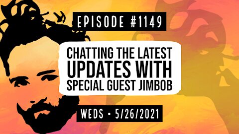 #1149 Chatting The Latest Updates With Special Guest Jimbob