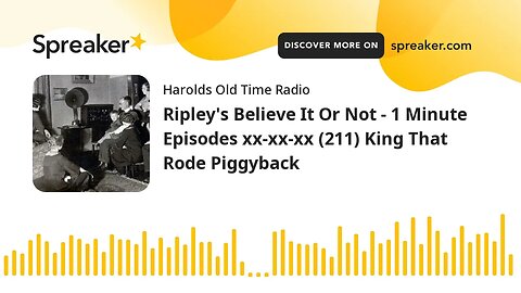 Ripley's Believe It Or Not - 1 Minute Episodes xx-xx-xx (211) King That Rode Piggyback
