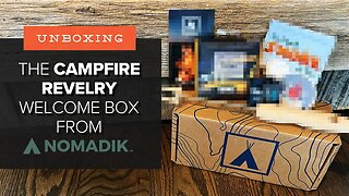 Unboxing the Campfire Revelry Welcome Box from Nomadik (+ GIVEAWAY)