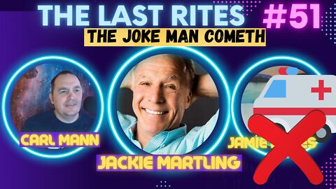 The Last Rites #51 - The Joke Man Cometh (Jackie Martling!)