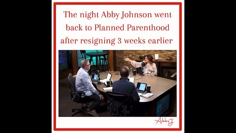 The night Abby Johnson went back to Planned Parenthood after resigning 3 weeks earlier