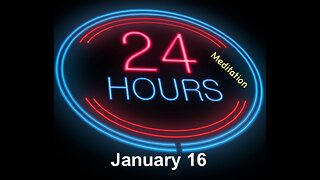 Twenty-Four (24) Hours A Day Book– January 16 - Daily Reading - A.A. - Serenity Prayer & Meditation