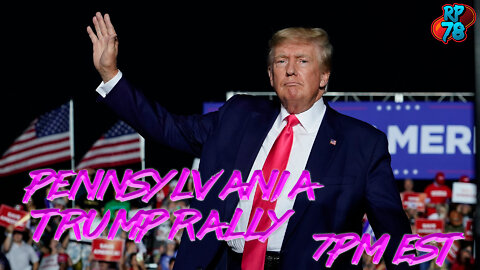PA TRUMP RALLY Live on Red Pill News 9/3/22