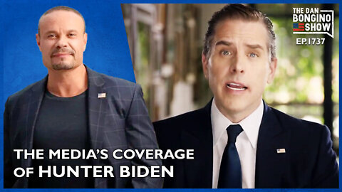 Ep. 1737 The Real Reason Behind The Media’s Hunter Biden Coverage - The Dan Bongino Show