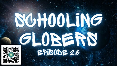 Schooling Globers - Episode 26