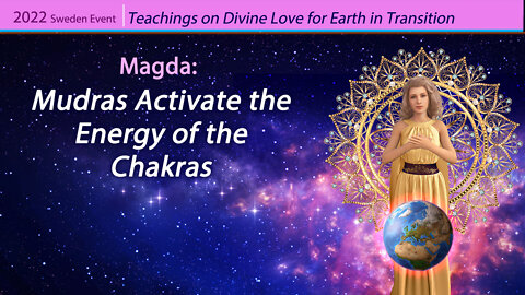 Magda: Use Mudras Consciously to Integrate and Raise the Energies of the Chakras