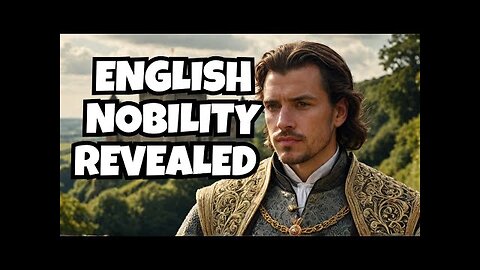 The 1% That Ruled Medieval England - English Nobility Explained