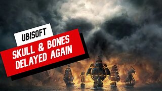 Skull and Bones Has Been Delayed (Again)