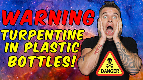 WARNING Turpentine In Plastic Bottles Is HIGHLY TOXIC!