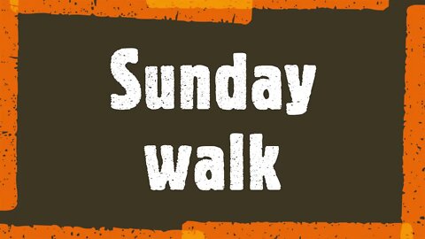 Sunday Walking