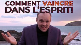 Comment VAINCRE dans l’ESPRIT ! | Frère Chris