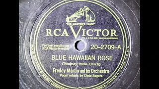 Freddy Martin and His Orchestra, Clyde Rogers - Blue Hawaiian Rose