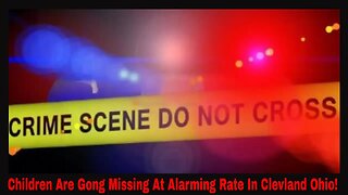 Children Are Gong Missing At Alarming Rate In Clevland Ohio!