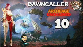 ARCHEAGE UNCHAINED Gameplay - DAWNCALLER - Part 10 (no commentary)