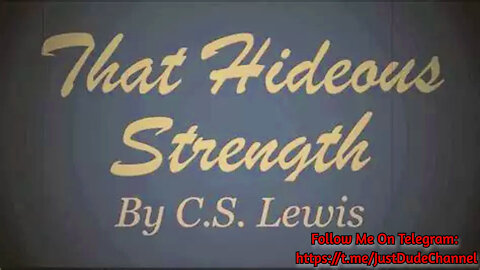 That Hideous Strength: C.S. Lewis's Prophetic Warning Against The Abuse Of Science