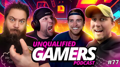 Unqualified Gamers Podcast #77 Leave the kids ALONE!