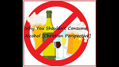 Why You Shouldn't Consume Alcohol [Christian Perspective]