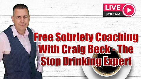 Free Sobriety Coaching With Craig Beck - The Stop Drinking Expert
