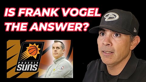 Is Frank Vogel the answer for the Phoenix Suns? - Just Luke Show