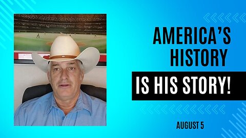 America's History is His Story! (August 5)