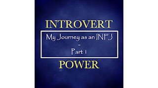 INFJ Personality Type - Part 1 (My Experiences)