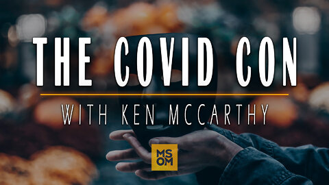The Covid Con with Ken McCarthy