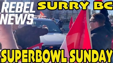 🇨🇦SURREY BORDER BLOCKADE 🇨🇦 **POLICE 🚔 ARRIVE* (SUPERBOWL 🏈SUNDAY 2022)