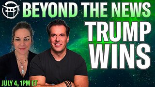 BEYOND THE NEWS : TRUMP WINS - WITH JANINE & JEAN-CLAUDE JULY 4