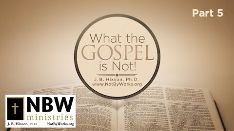 What the Gospel is NOT (Part 5)